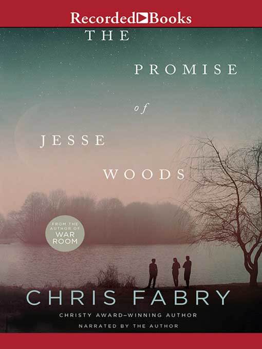 Title details for The Promise of Jesse Woods by Chris Fabry - Available